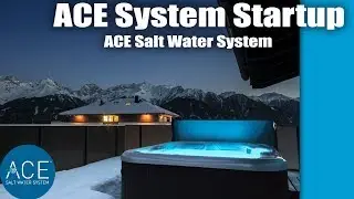 ACE Saltwater System Tutorial - ACE Salt Sanitation System Start Up
