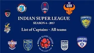 List of Captains - All Teams | Indian Super League 2017 - Season 4