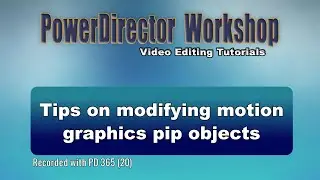 PowerDirector Tips on customizing motion graphics pip objects