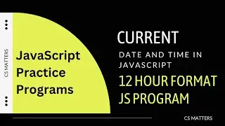 Current date and time in JavaScript | 12 Hour format Javascript Program