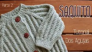 Saquito de bebé tejido a dos agujas – Tutorial fácil con talles desde recién nacido. Parte 2/3