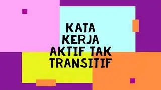 Nota dan Contoh Kata Kerja Aktif Transitif dan Tak Transitif Tahun 3