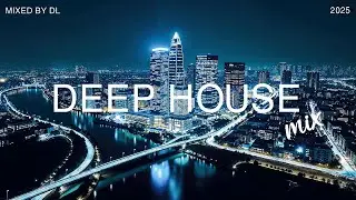 Nightfall Over the City 🌆 Deep House Escape 2025 | Mixed By DL Music