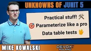 The Unknowns of JUnit 5 & Exciting Test Features • Mike Kowalski • Devoxx Poland 2022