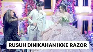 MEWAH BANGET NIKAHAN IKKE RAZOR || NGERUSUH DINIKAHAN MERAKA