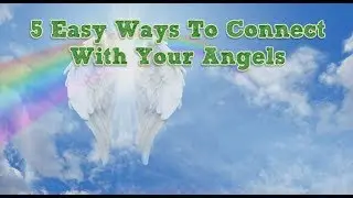 5 Easy Ways To Connect With Your Angels