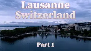 Lausanne Switzerland Walking tour Part 1. Outdoor Tavel