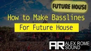 How to Make a Future House Bassline (Future House Music)