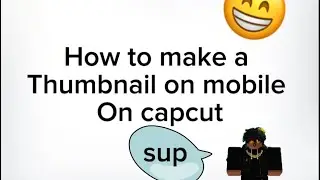 How To Make A Thumbnail With CapCut 🔥
