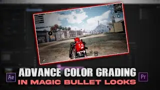 ADVANCED COLOR GRADING | MAGIC BULLET LOOKS | Premiere Pro | After Effects