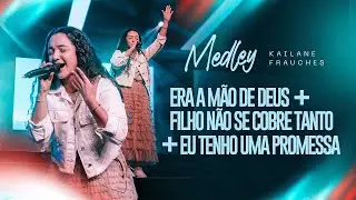 Kailane Frauches - Era a Mão de Deus (Medley) Ao Vivo, Lagoinha Alphaville
