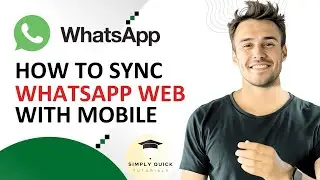 How to Sync WhatsApp Web with Mobile 2025
