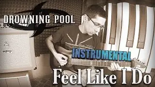Drowning pool - Feel like i do (INSTRUMENTAL guitar cover)