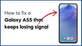 [SOLVED] Galaxy A55 Keeps Losing Signal? Here’s How To Fix It!