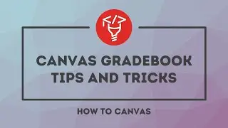 Canvas Gradebook Tips and Tricks