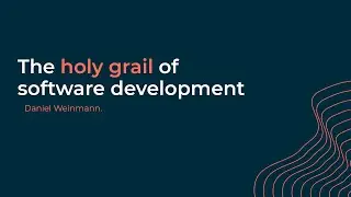 The holy grail of software development - by Daniel Weinmann | Seasoned
