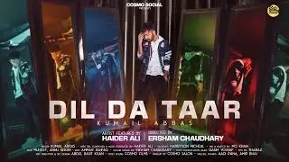 Dil Da Taar | Kumail Abbas | Mishu Sheikh | COMSO SOCIAL X Haider Ali