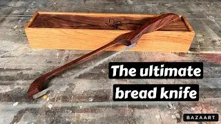 Building The Ultimate Bread Knife