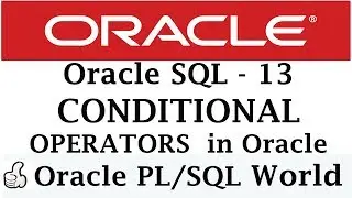 Conditional Operators in Oracle Database | Oracle Tutorials for Beginners