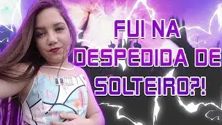 Casamento da Tia Babi - FUI NA DESPEDIDA DE SOLTEIRO?! ‹‹ Vlog ››