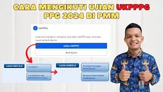 Cara Mengikuti Ujian UKPPPG PPG 2024 Di PMM