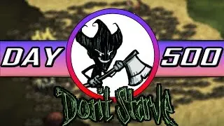 Don't Starve: DAY 500 [Full World Tour]