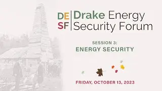 Drake Energy Security Conference - Session 3: Energy Security