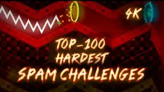 TOP-100 HARDEST SPAM CHALLENGES IN GEOMETRY DASH