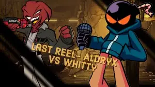 Last Reel- Aldryx vs Whitty