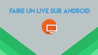 COMMENT FAIRE UN LIVE SUR ANDROID