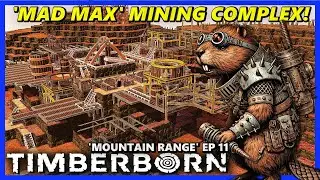 The 'Mad Max' Mining Complex Takes Shape! (Part 2) - TIMBERBORN Update 6 HARD Ep 11