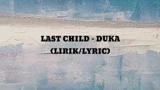 Last Child - Duka (Lirik/Lyric)