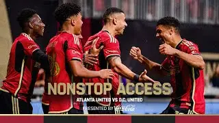 SETTING THE TONE | NONSTOP ACCESS, Atlanta United vs. D.C. United