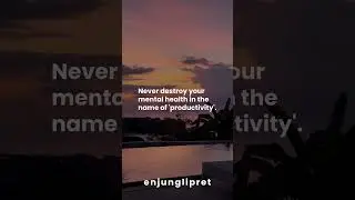 Never destroy your mental health in the name of 'productivity'.