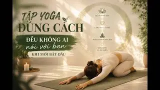 Tập Yoga Đúng Cách — Điều Không Ai Nói Với Bạn Khi Mới Bắt Đầu I SHINE WITHGITA