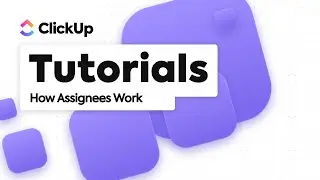 ClickUp How Assignees Work Tutorial