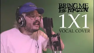 Bring Me The Horizon - 1x1 vocal cover