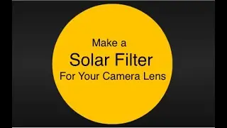 Make a Solar Filter for your Camera Lens