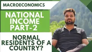 Who are Normal Residents of a Country? - National Income-part 2 - MACROECONOMICS-Creative Economics