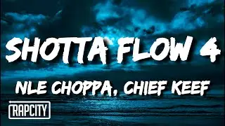 NLE Choppa - Shotta Flow 4 (Lyrics) ft. Chief Keef