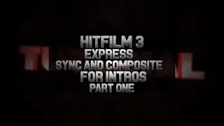 How To Sync And Composite an intro in Hitfilm 3 Express: Part 1