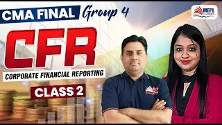 CMA Final Group 4 | CFR - Class 2 | For June/Dec 25 Exams | MEPL Classes