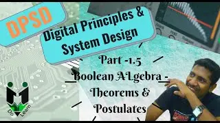 Digital Principles&System Design | Boolean Algebra|Theorem|Postulates|What is Boolean Algebra ?