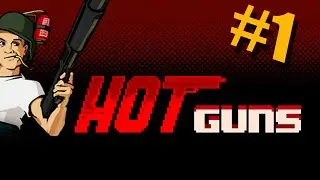 Hot Guns #1 | KICK ASS INDIE GAME