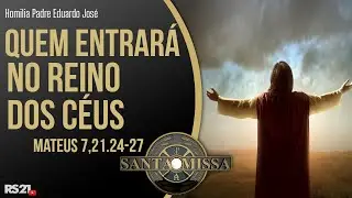 Homilia Diária | Quem entrará no Reino dos Céus | 