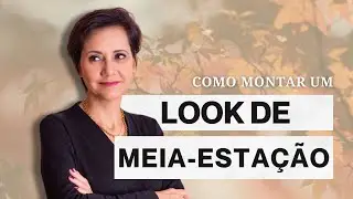 COMO MONTAR UM LOOK DE MEIA-ESTAÇÃO