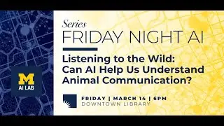 Friday Night AI | Listening to the Wild: Can AI Help Us Understand Animal Communication?