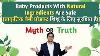 Baby Products With Natural Ingredients Are Safe Myth or Truth? Dr Md Noor Alam