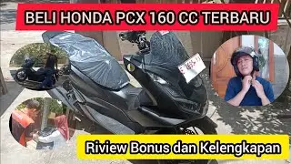 BELI HONDA PCX 160 CC TERBARU // RIVIEW BONUS DAN KELENGKAPAN