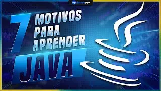 7 Motivos para Aprender Java (Java para Iniciantes / Por que Aprender Java)